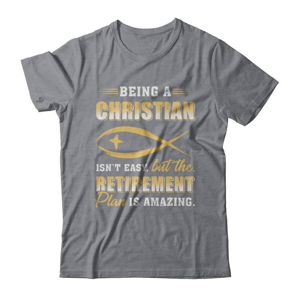Funny Begin A Christian Amazing Retirement Plan Church-T-Shirt & Hoodie-Classic T-Shirt-Sport Grey