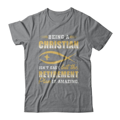 Funny Begin A Christian Amazing Retirement Plan Church-T-Shirt & Hoodie-Classic T-Shirt-Sport Grey