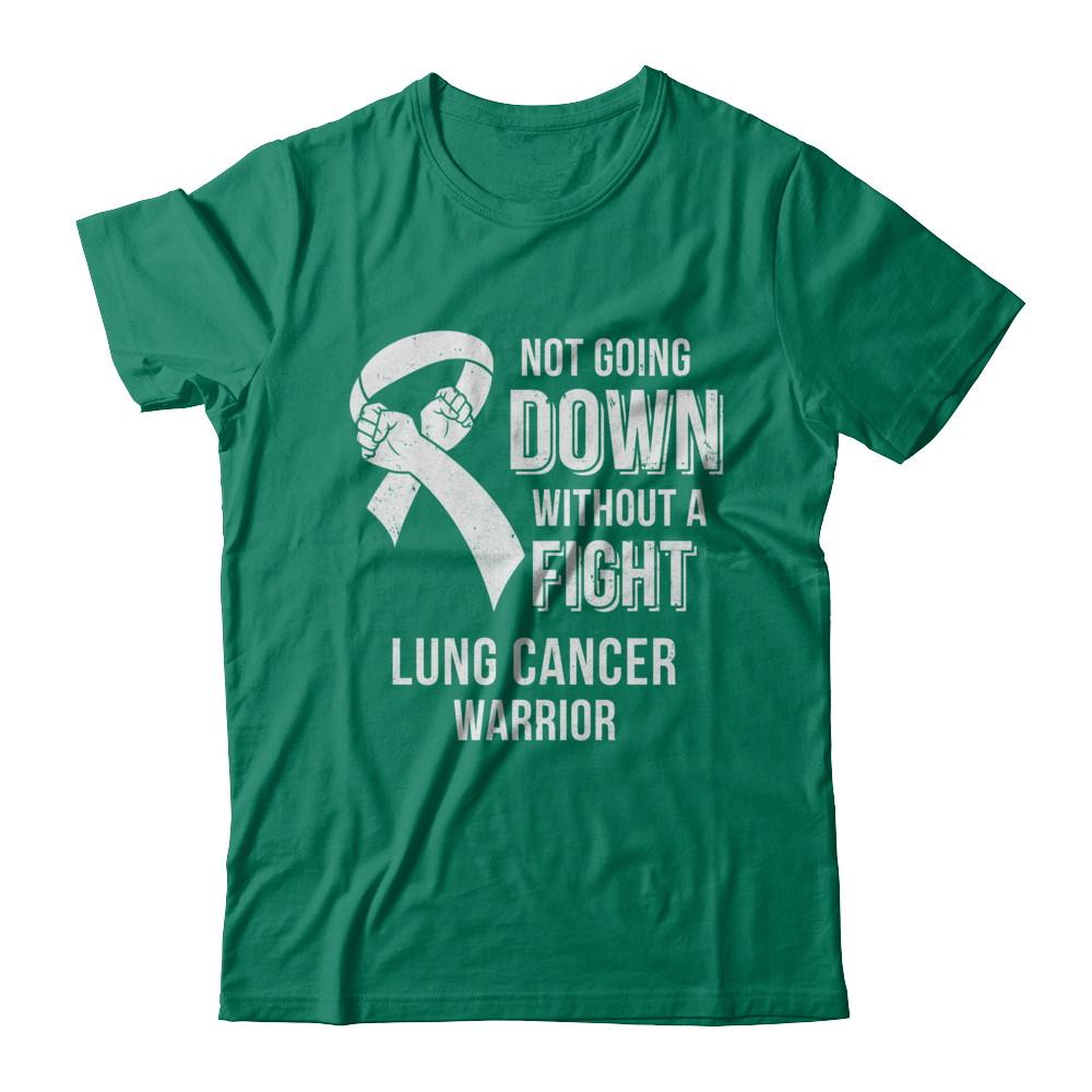 Not Going Down Without A Fight Lung Cancer Awareness Warrior-T-Shirt & Hoodie-Classic T-Shirt-Kelly Green