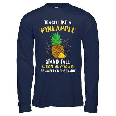 Teach Like A Pineapple Be Sweet On The Inside Teacher-T-Shirt & Hoodie-Long Sleeve T-Shirt-Navy