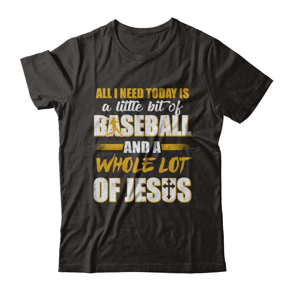 All I Need Today Is A Little Bit Of Baseball And A Whole Lot Of Jesus