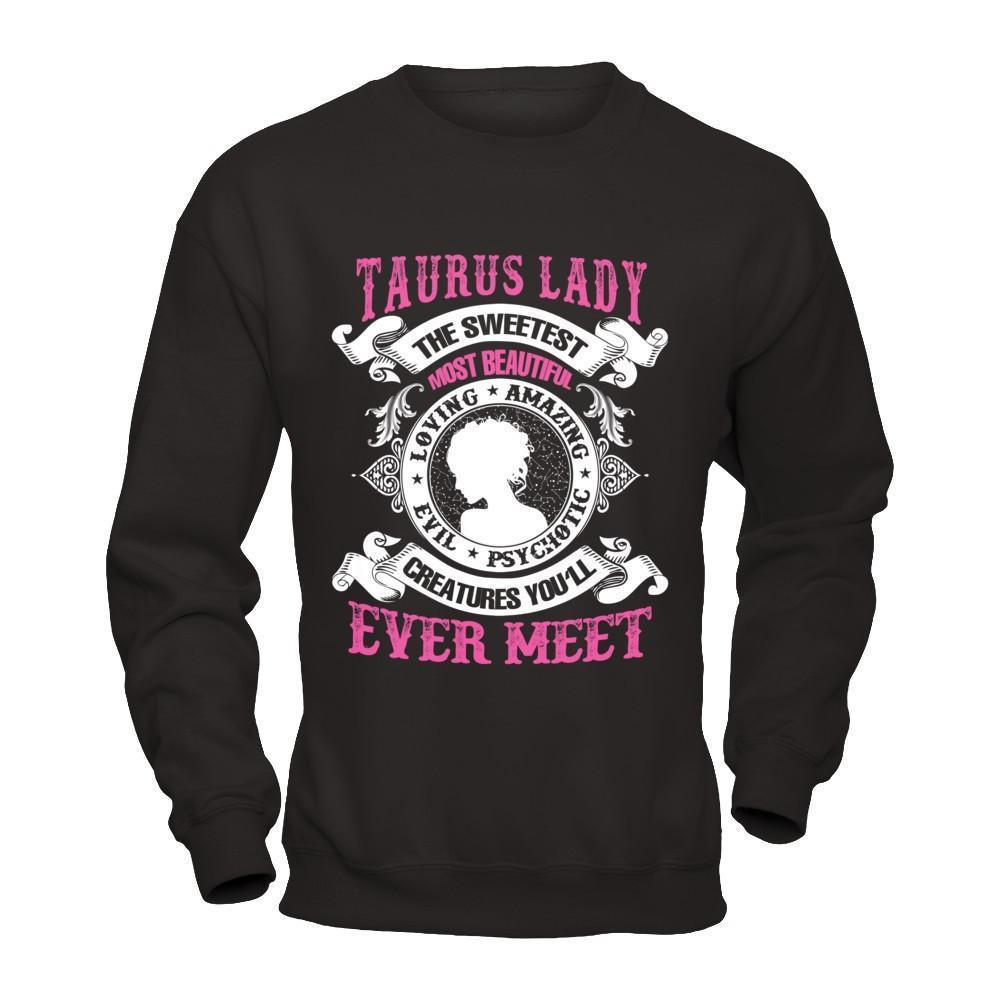 Taurus Lady The Sweetest Most Beautiful Love Amazing-T-Shirt & Hoodie-Crewneck Sweatshirt-Black