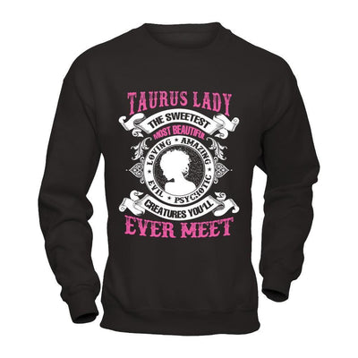 Taurus Lady The Sweetest Most Beautiful Love Amazing-T-Shirt & Hoodie-Crewneck Sweatshirt-Black