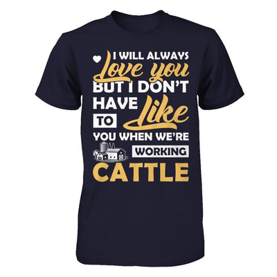 I Don't Have To Like You When We've Working Cattle-T-Shirt & Hoodie-Premium T-Shirt-Midnight Navy