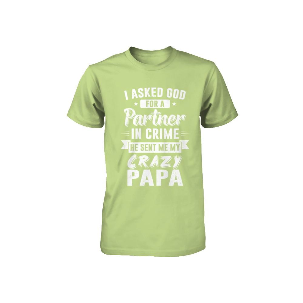 I Asked God For A Partner In Crime He Sent Me Crazy Papa Youth-Youth Shirt-Toddler T-Shirt-Key Lime
