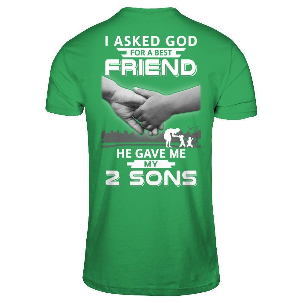 I Asked God For A Best Friend He Gave Me My Two Sons-T-Shirt & Hoodie-Premium T-Shirt-Kelly Green
