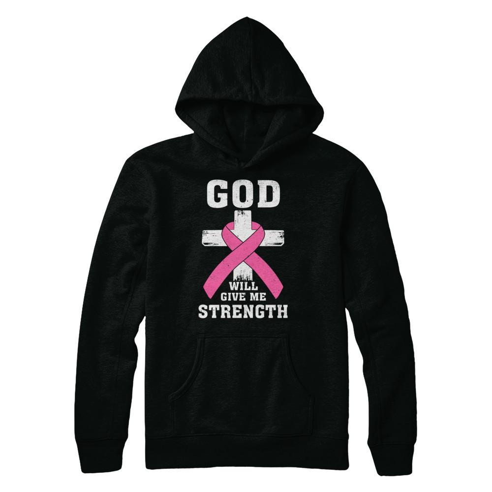 God Will Give Me Strength Pink Breast Cancer Gift-T-Shirt & Hoodie-Pullover Hoodie-Black