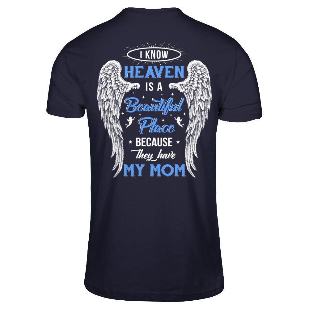 I Know Heaven Is A Beautiful Place Because They Have My Mom-T-Shirt & Hoodie-Premium T-Shirt-Midnight Navy