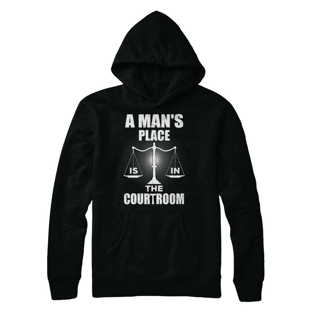 Lawyer Graduation A Man's Place Is In The Courtroom-T-Shirt & Hoodie-Pullover Hoodie-Black