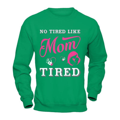 No Tired Like Mom Tired-T-Shirt & Hoodie-Crewneck Sweatshirt-Irish Green