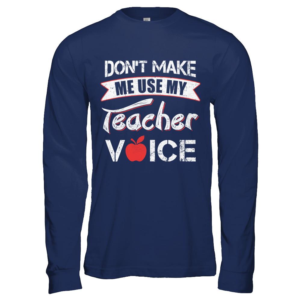 Don't Make Me Use My Teacher Voice-T-Shirt & Hoodie-Long Sleeve T-Shirt-Navy