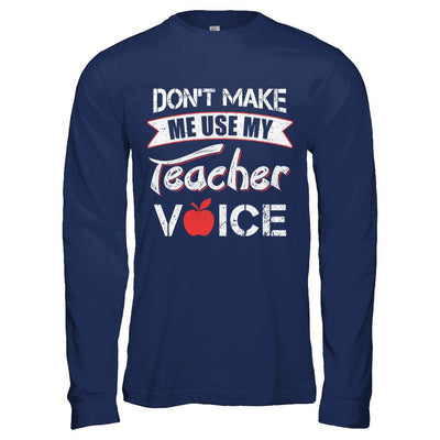Don't Make Me Use My Teacher Voice-T-Shirt & Hoodie-Long Sleeve T-Shirt-Navy