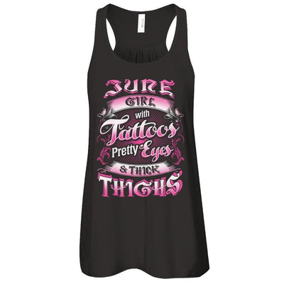 June Girl With Tattoos Pretty Eyes Thick Thighs-T-Shirt & Tank Top-Women's Flowy Racerback Tank-Black
