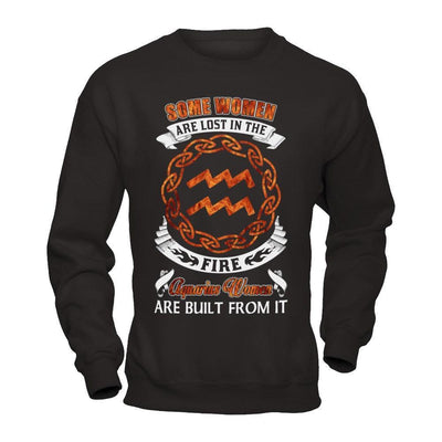 Some Women Are Lost In The Fire And Aquarius Women Are Built From It-T-Shirt & Hoodie-Crewneck Sweatshirt-Black