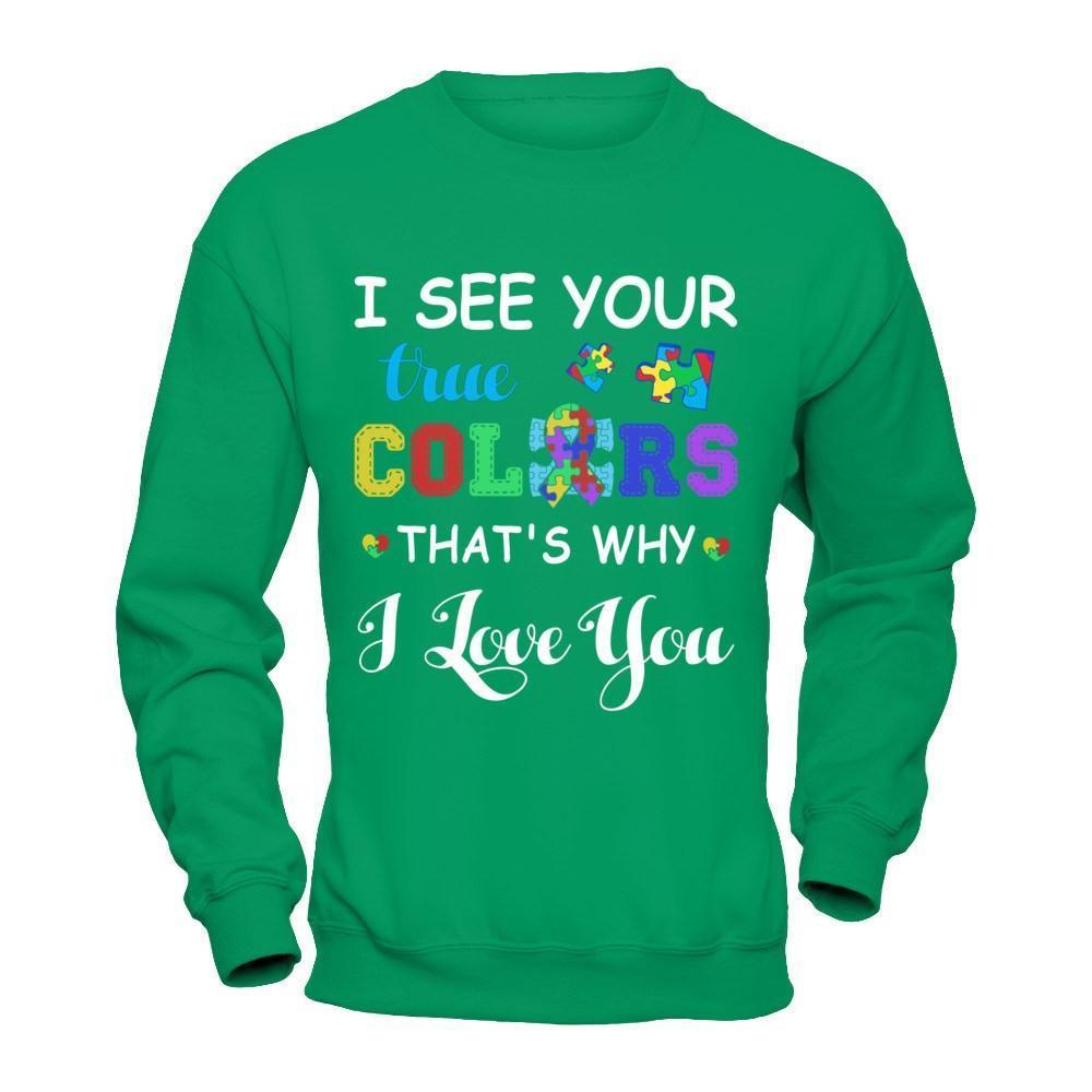 I See Your True Colors That's Why I Love You-T-Shirt & Hoodie-Crewneck Sweatshirt-Irish Green