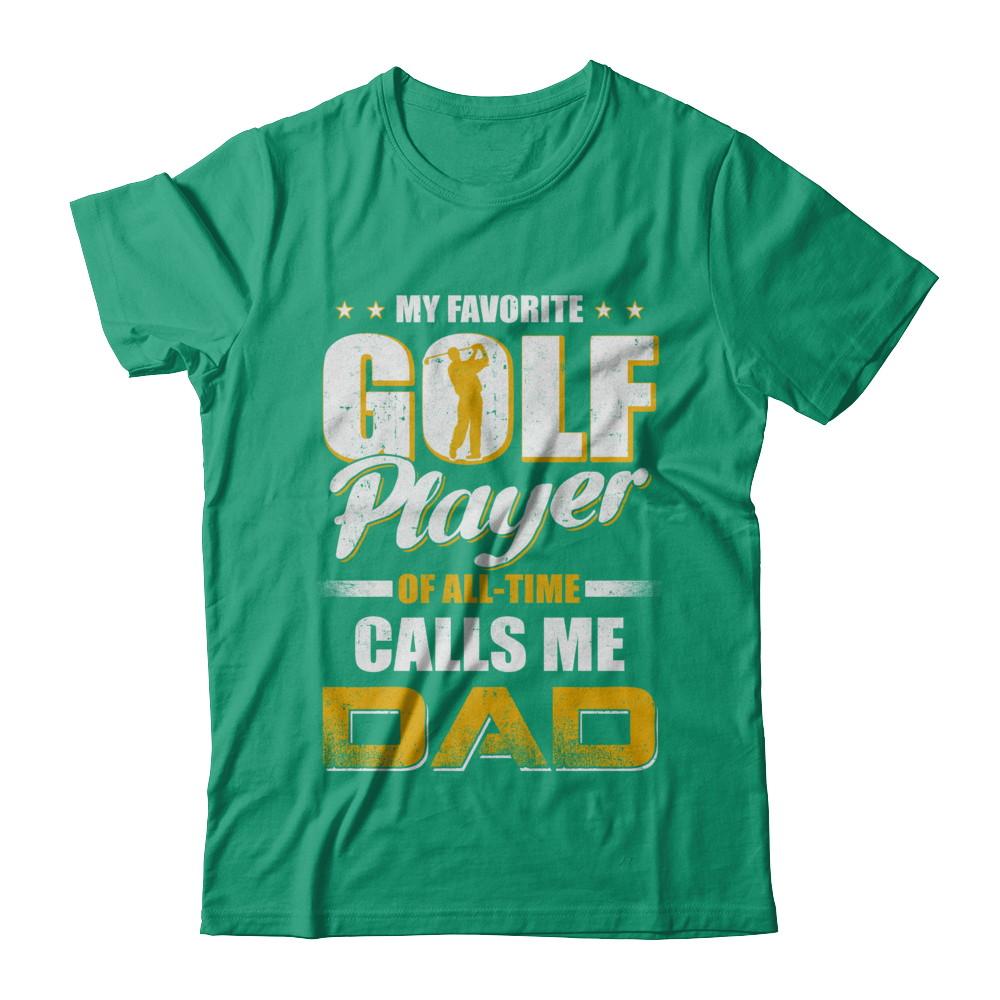 My Favorite Golf Player Calls Me Dad Golf-T-Shirt & Hoodie-Classic T-Shirt-Kelly Green