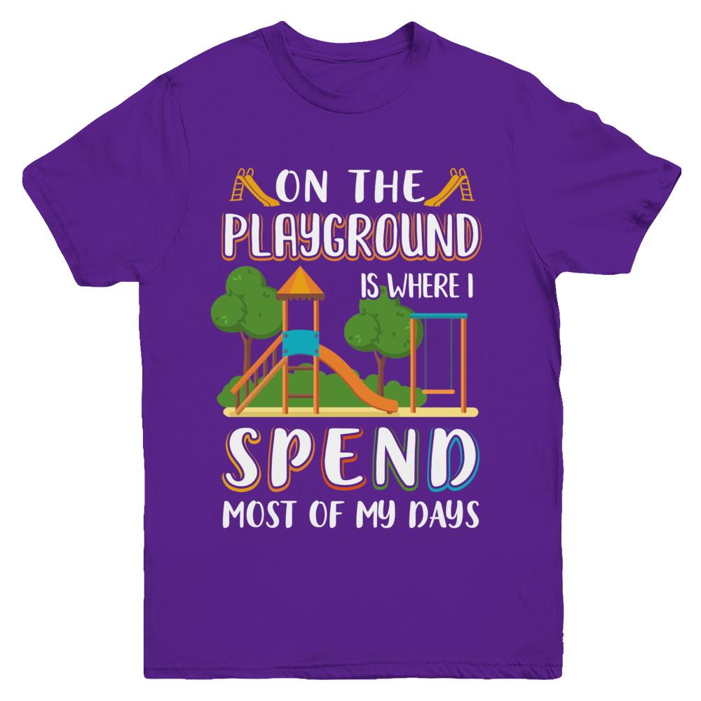 On The Playground Is Where I Spend Most Of My Days Kid Youth-Youth Shirt-Youth T-Shirt-Purple