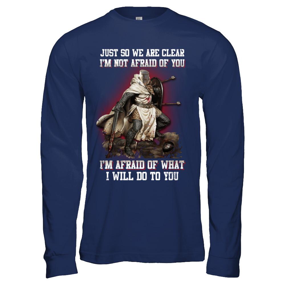 Knight I Am Not Afraid Of You I Am Afraid Of What I Will Do To You-T-Shirt & Hoodie-Long Sleeve T-Shirt-Navy