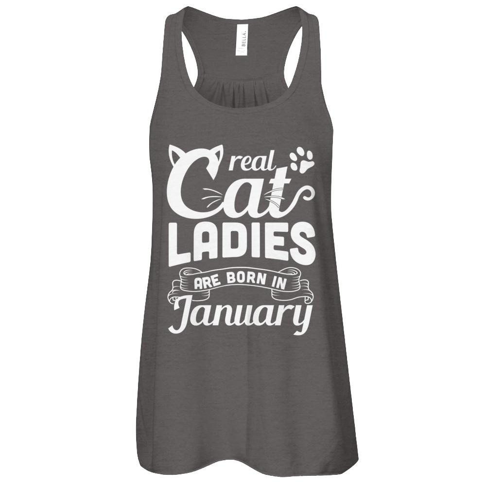 Real Cat Ladies Are Born In January Cat Day-T-Shirt & Tank Top-