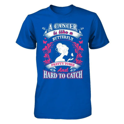 A Cancer Is Like A Butterfly Pretty To See And Hard To Catch-T-Shirt & Hoodie-Premium T-Shirt-Royal