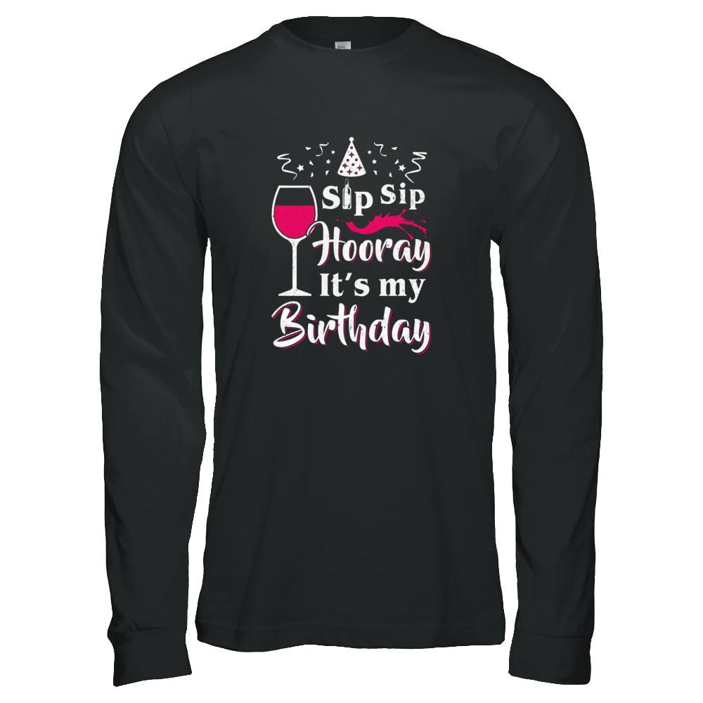 Wine Sip Sip Hooray It's My Birthday-T-Shirt & Tank Top-Long Sleeve T-Shirt-Black