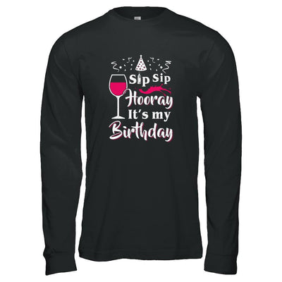 Wine Sip Sip Hooray It's My Birthday-T-Shirt & Tank Top-Long Sleeve T-Shirt-Black