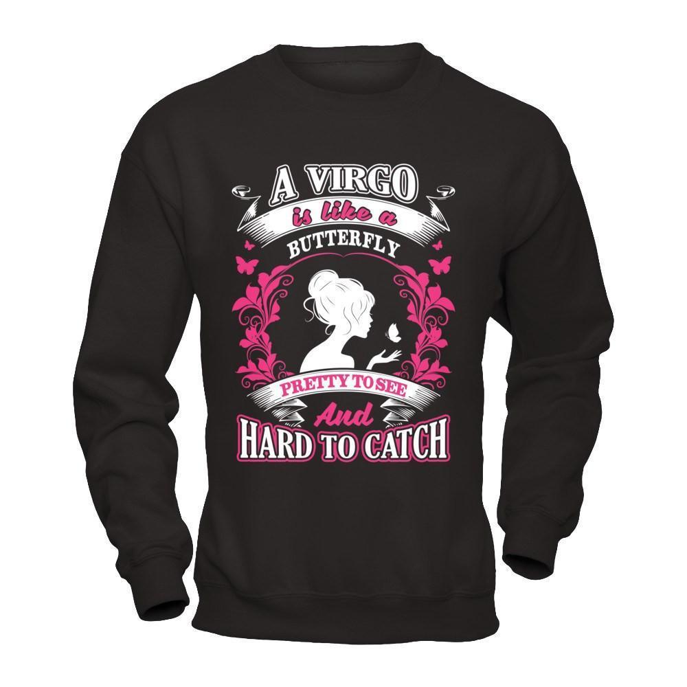 A Virgo Is Like A Butterfly Pretty To See And Hard To Catch-T-Shirt & Hoodie-Crewneck Sweatshirt-Black