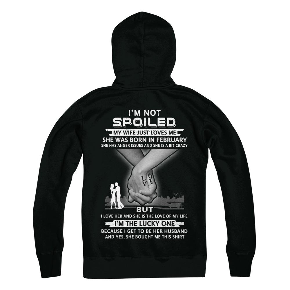 I Am A Not Spoiled My Wife Was Born In February Husband-T-Shirt & Hoodie-Pullover Hoodie-Black