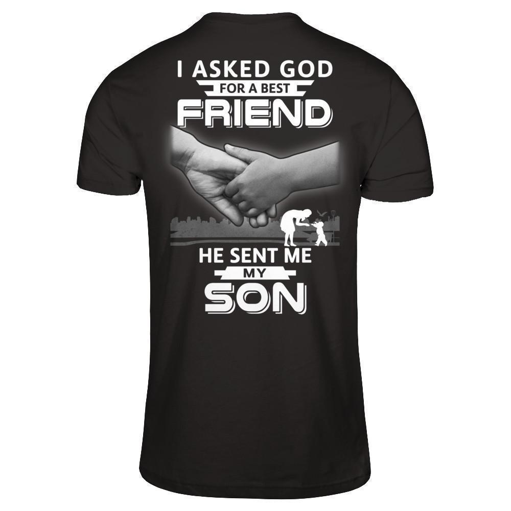 I Asked God For A Best Friend He Sent Me My Son-T-Shirt & Hoodie-Premium T-Shirt-Black