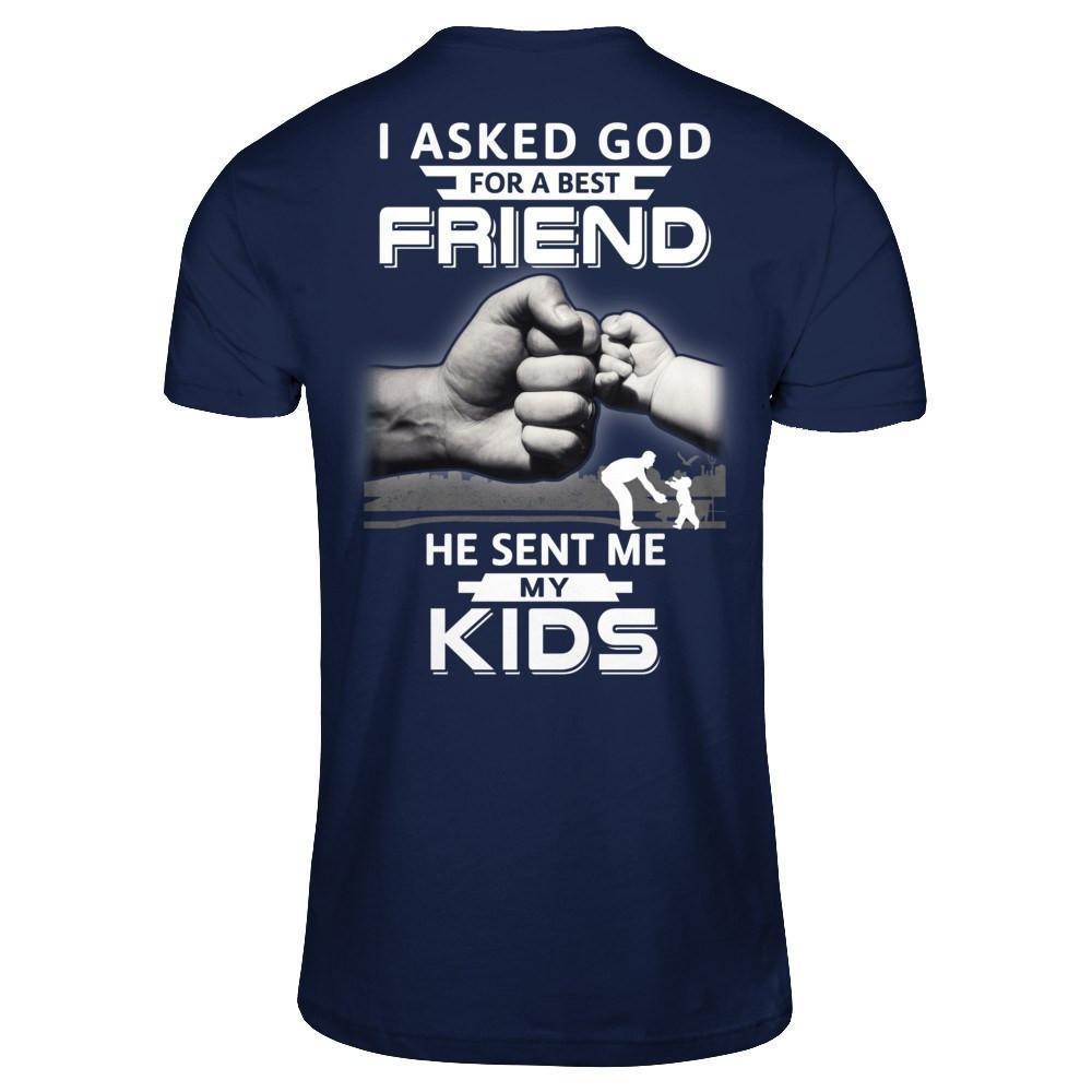 I Asked God For A Best Friend He Sent Me My Kids-T-Shirt & Hoodie-Classic T-Shirt-Navy