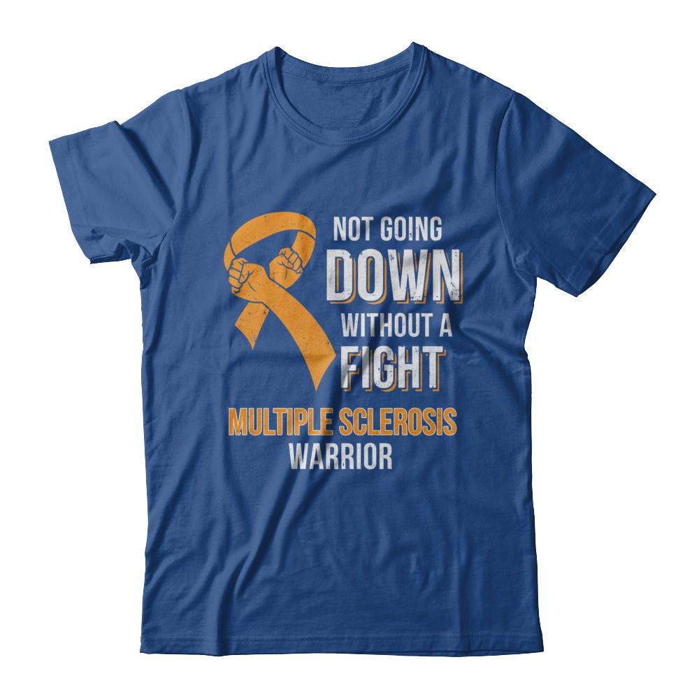 Not Going Down Without A Fight Multiple Sclerosis Warrior-T-Shirt & Hoodie-Classic T-Shirt-Royal