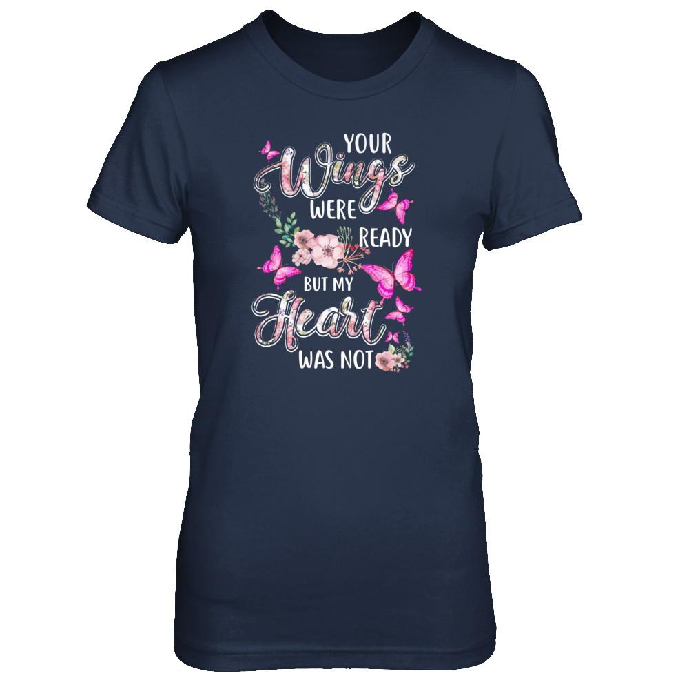 Your Wings Were Ready But My Heart Was Not Butterfly-T-Shirt & Tank Top-Women's T-Shirt-Navy