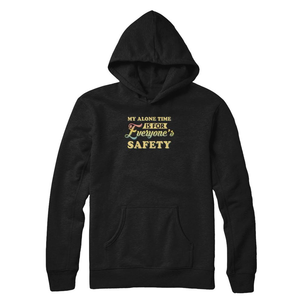 My Alone Time Is For Everyone's Safety-T-Shirt & Tank Top-Pullover Hoodie-Black