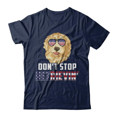 4Th Of July Gift Don't Stop Retrievin' Golden Retriever-T-Shirt & Hoodie-Classic T-Shirt-Navy
