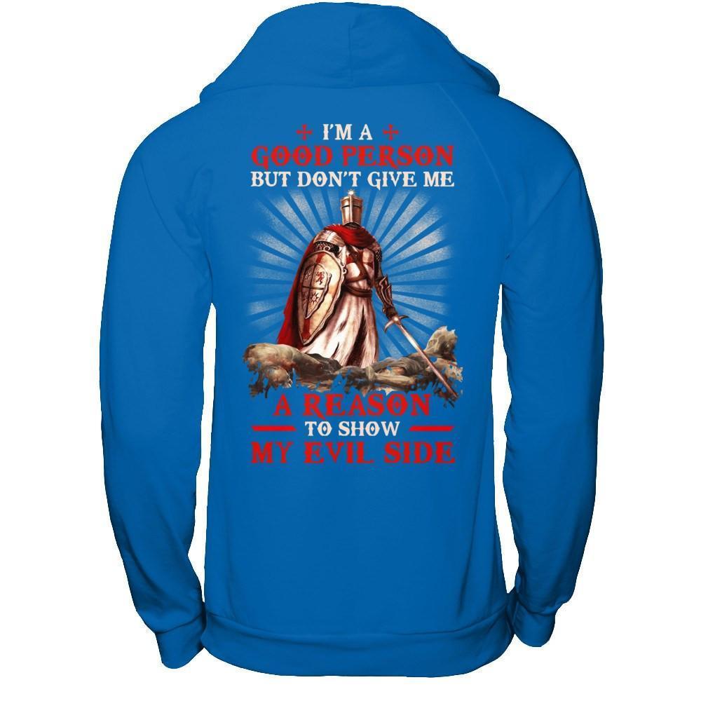 Knight Templar I'm A Good Person But Don't Give Me A Reason My Evil Side-T-Shirt & Hoodie-Pullover Hoodie-Royal