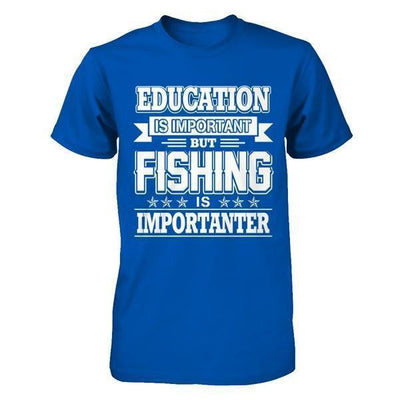 Education Is Important But Fishing Is Importanter-T-Shirt & Hoodie-Premium T-Shirt-Royal