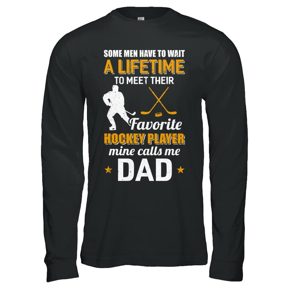 Funny My Favorite Hockey Player Calls Me Dad-T-Shirt & Hoodie-