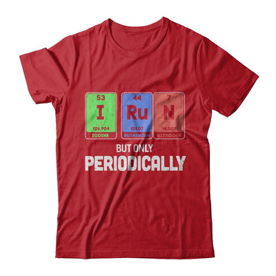 I Run But Only Periodically Periodic Table Chemistry Teacher-T-Shirt & Hoodie-Classic T-Shirt-Red