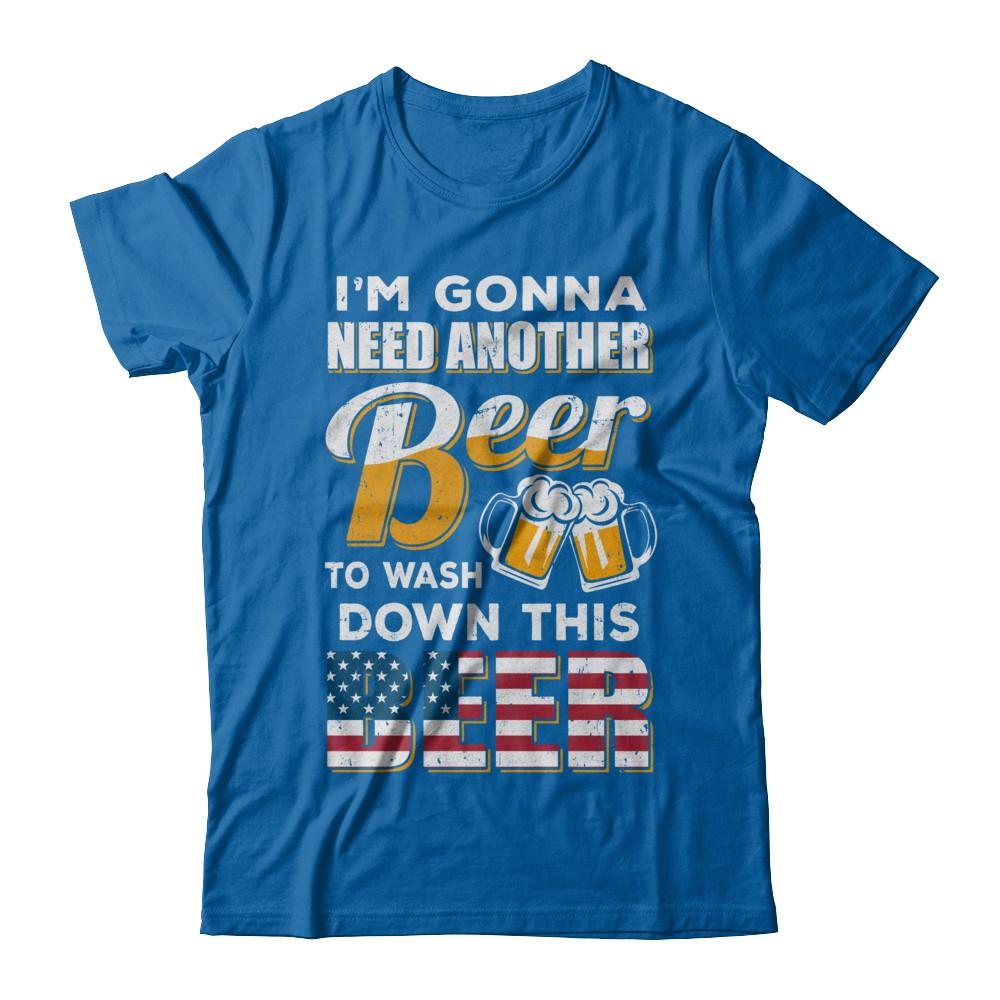 I'm Gonna Need Another Beer To Wash Down This Beer-T-Shirt & Hoodie-Classic T-Shirt-Royal