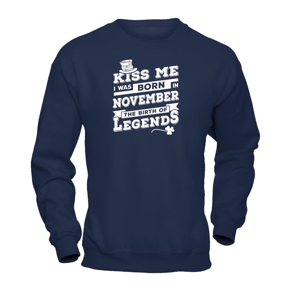 Kiss Me I Was Born In November The Birth Of Legends-T-Shirt & Hoodie-Crewneck Sweatshirt-Navy