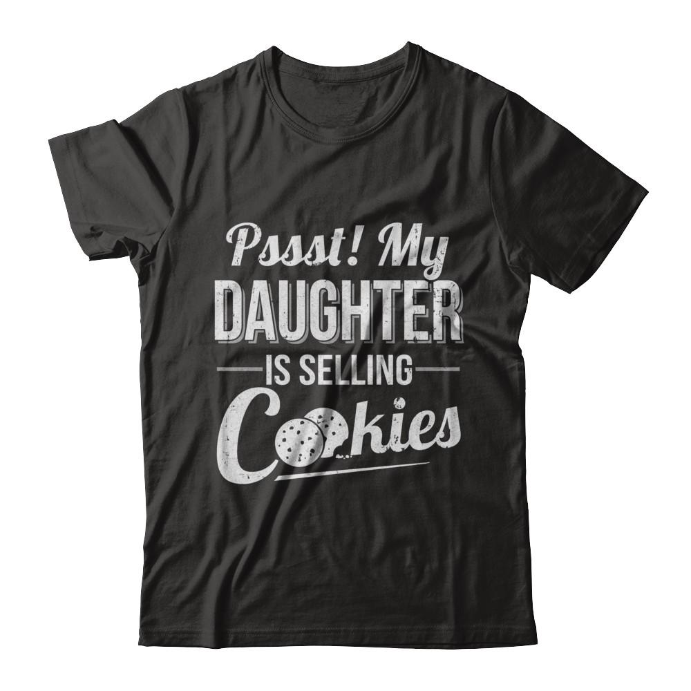Pssst My Daughter Is Selling Cookies Girl Cookie-T-Shirt & Hoodie-Classic T-Shirt-Black