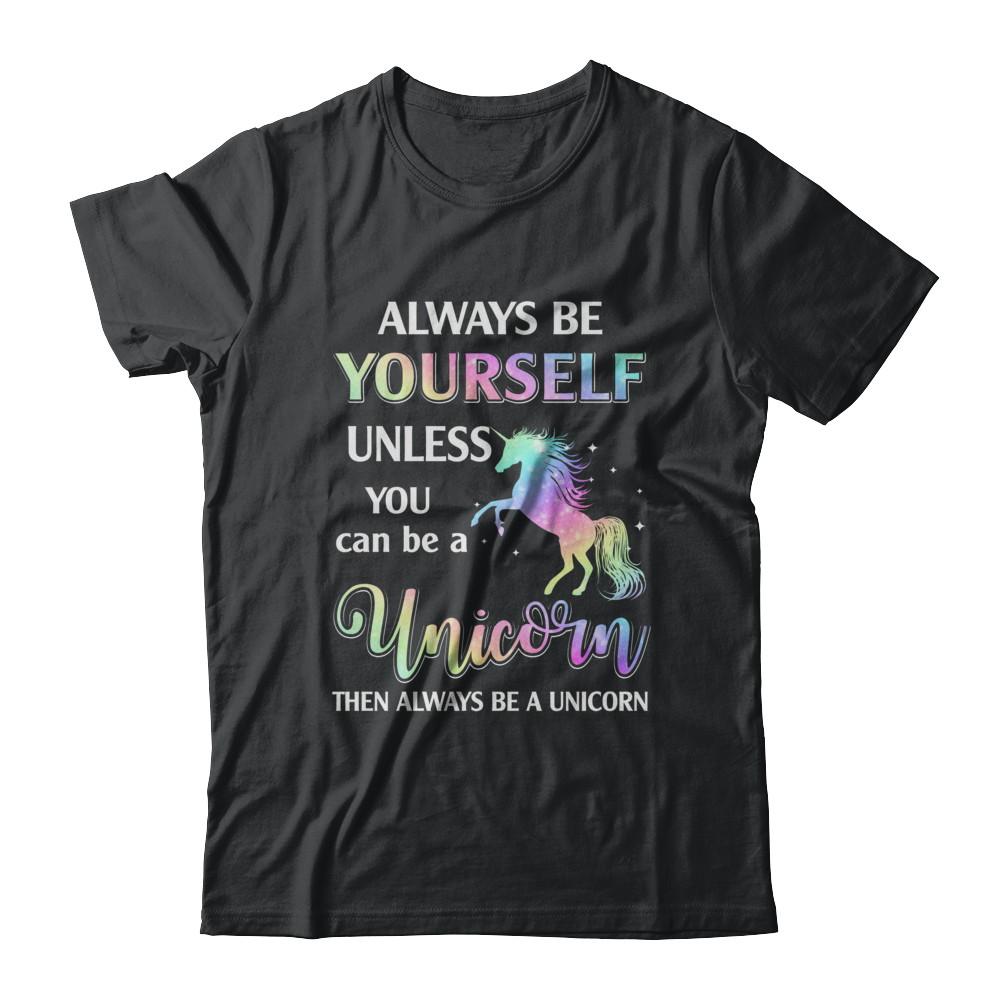 Always Be Yourself Unless You Can Be A Unicorn Magic-T-Shirt & Hoodie-Classic T-Shirt-Black