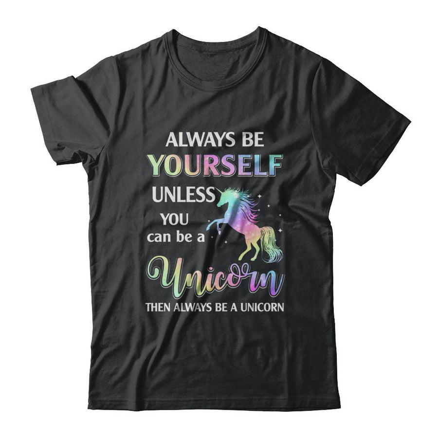 Always Be Yourself Unless You Can Be A Unicorn Magic-T-Shirt & Hoodie-Classic T-Shirt-Black