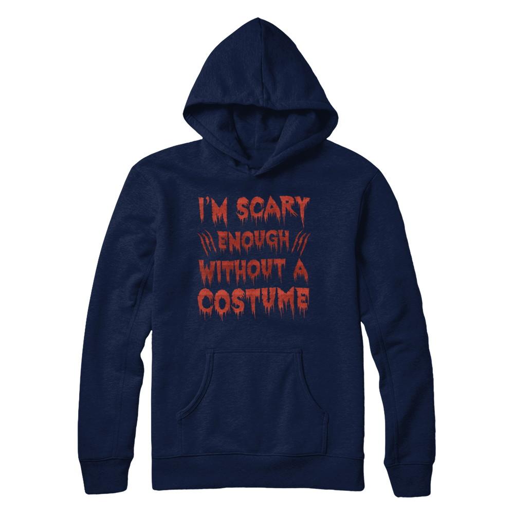 I'm Scary Enough Without A Costume-T-Shirt & Hoodie-Pullover Hoodie-Navy