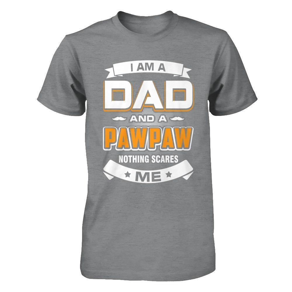 I Am A Dad And A Pawpaw Nothing Scares Me-T-Shirt & Hoodie-Classic T-Shirt-Sport Grey