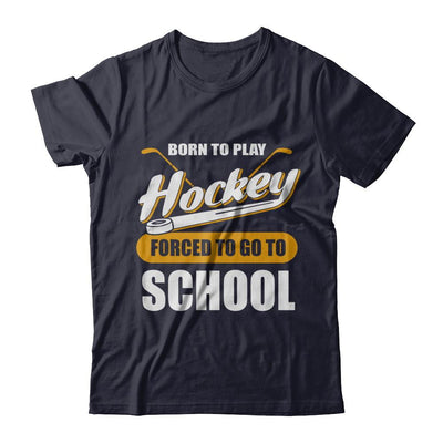 Born To Play Hockey Forced To Go To School-T-Shirt & Hoodie-Premium T-Shirt-Midnight Navy