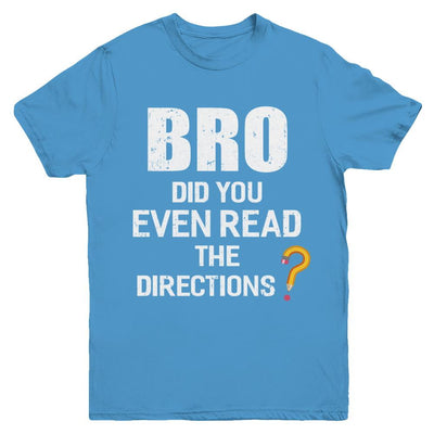 Bro Did You Even Read The Directions Youth-Youth Shirt-