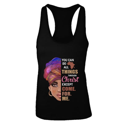 You Can Do All Things Through Christ Except Come For Me-T-Shirt & Tank Top-Women's Ideal Racerback Tank-Black
