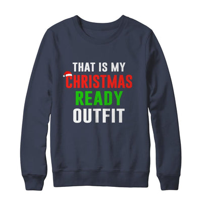 That's My Christmas Ready Outfit Xmas Pajamas-T-Shirt & Sweatshirt-Crewneck Sweatshirt-Navy