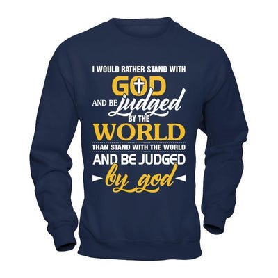 I Would Rather Stand With God And Be Judged By The World-T-Shirt & Hoodie-Crewneck Sweatshirt-Navy